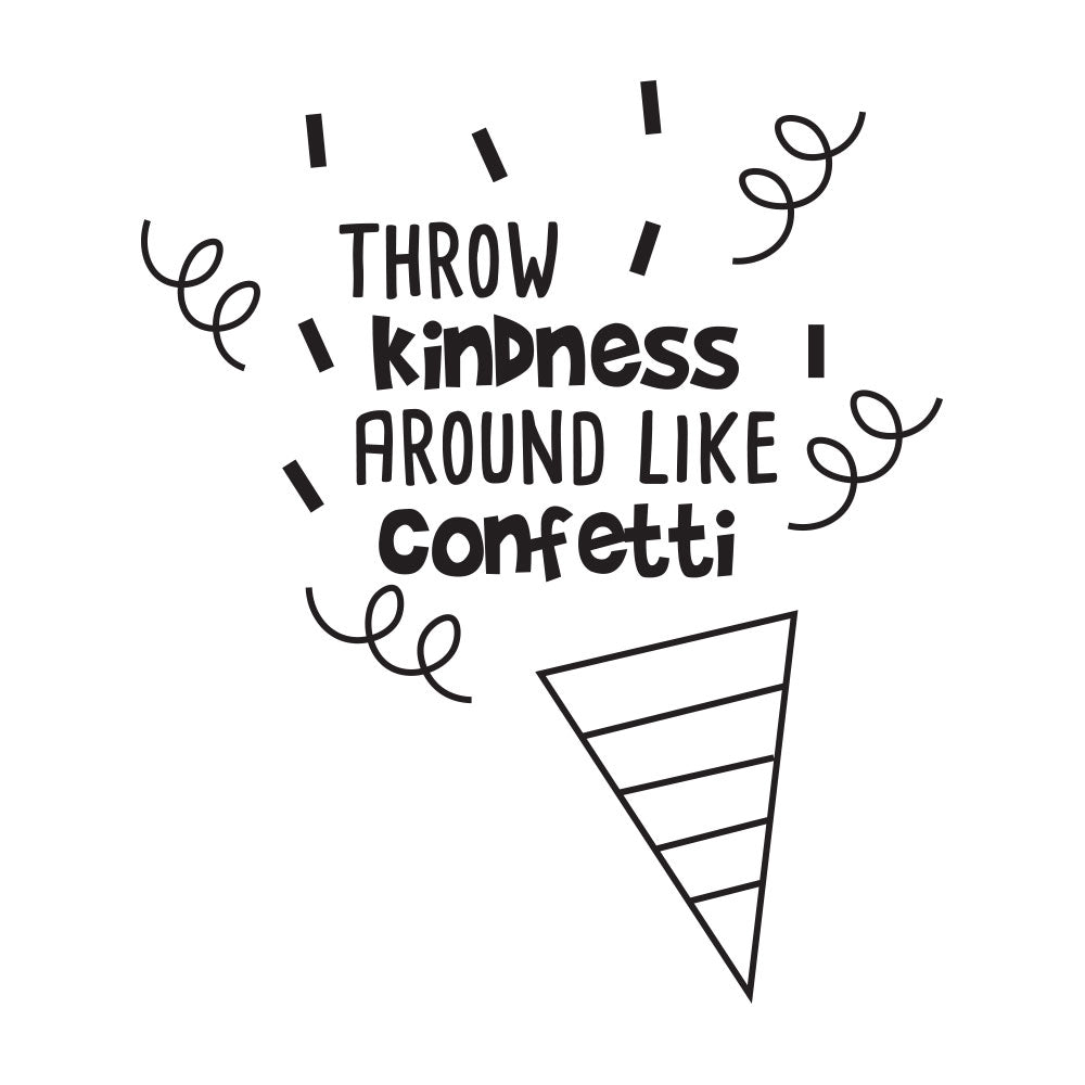 Throw kindness aorund like confetti - Wallsticker