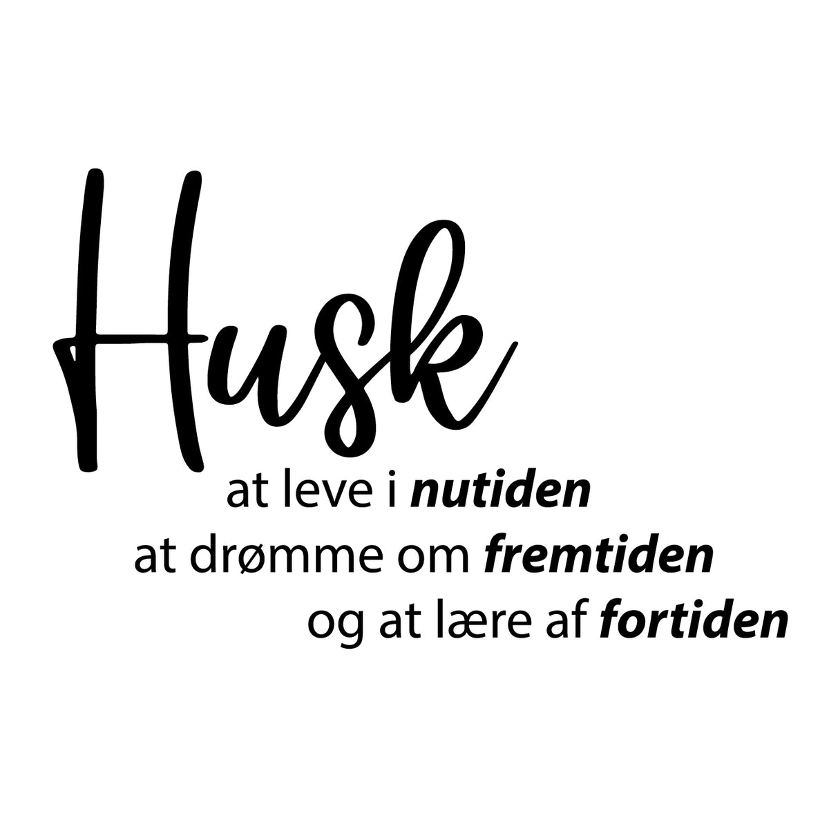 Husk at leve i nutiden - wallsticker