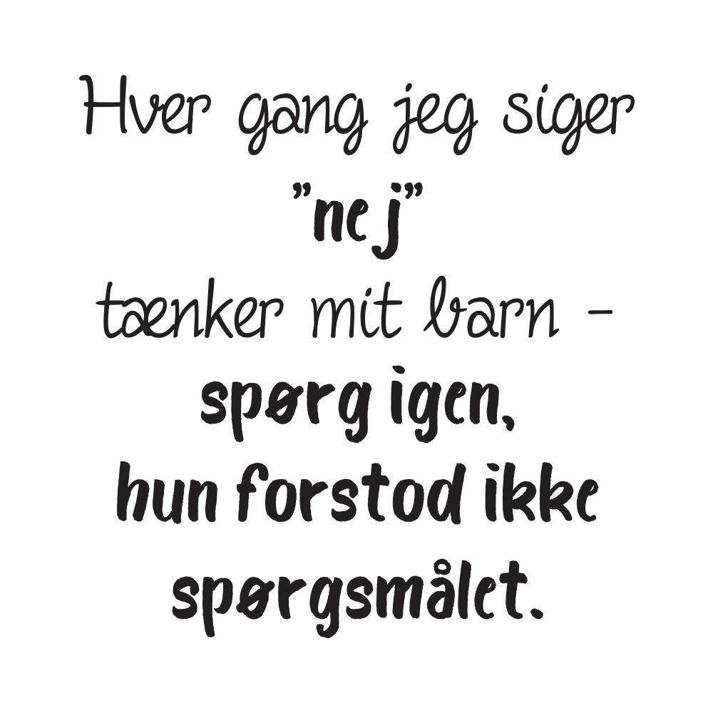Hver gang jeg siger "nej" - tænker mit barn - Wallsticker