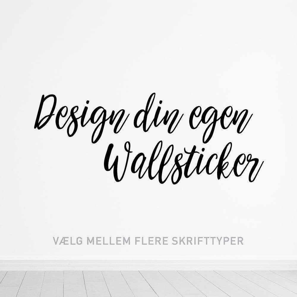 Design selv wallsticker